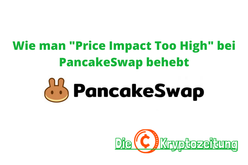 Wie man "Price Impact Too High" bei PancakeSwap behebt in 2024?
